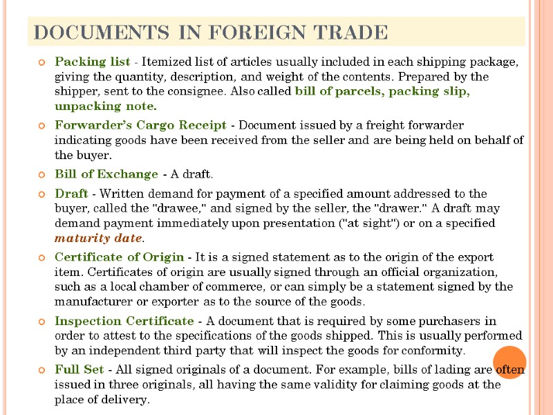 DOCUMENTS IN FOREIGN TRADE Packing list - Itemized list of articles usually included in